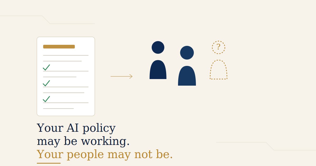 Your AI Policy May Be Working. Your People May Not Be.